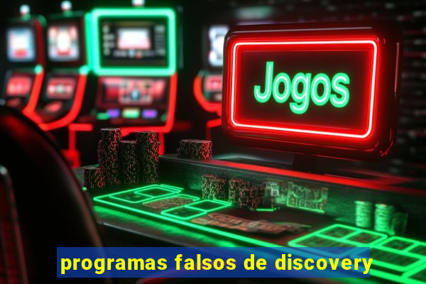 programas falsos de discovery